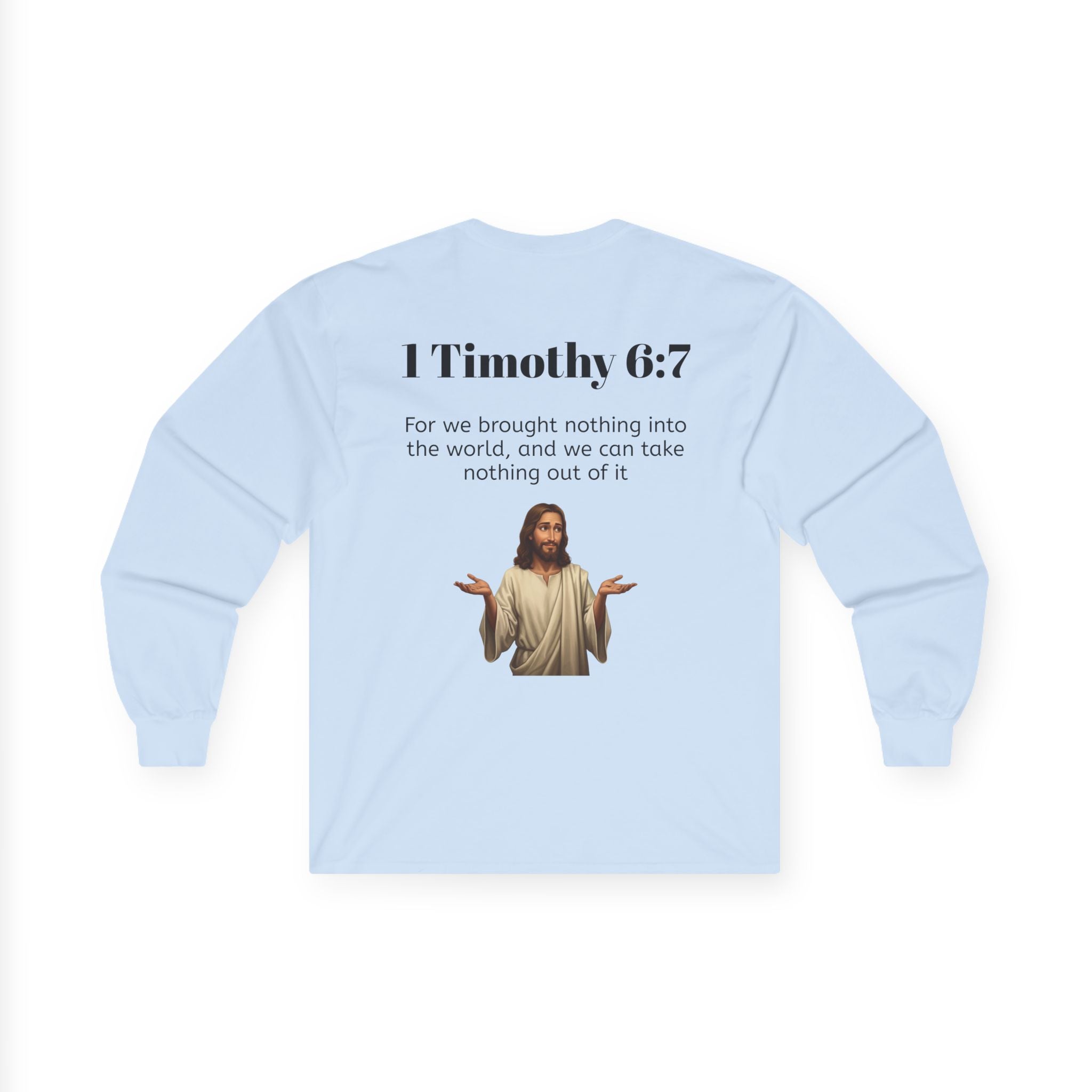 1 Timothy 6:7 Long Sleeve Tee