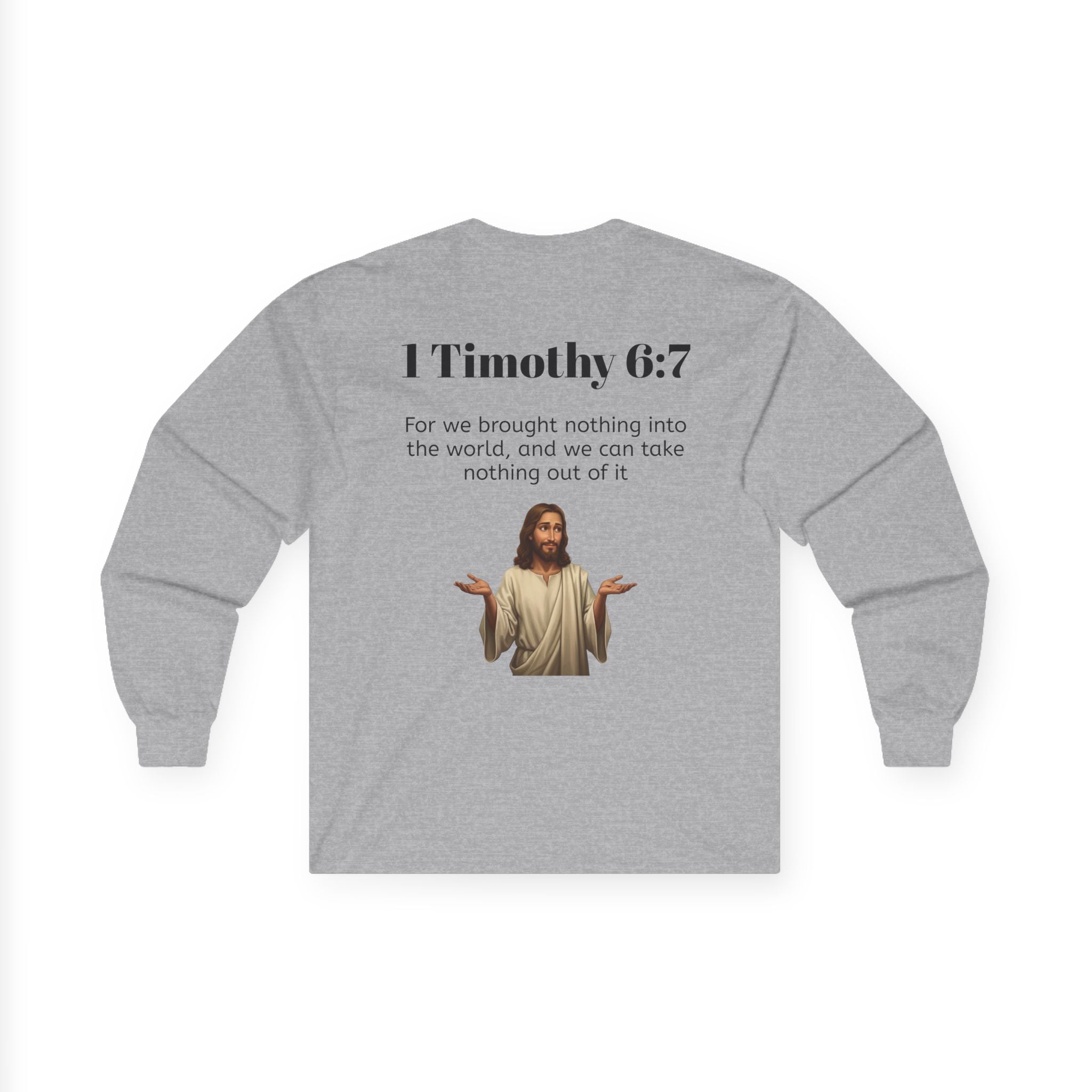 1 Timothy 6:7 Long Sleeve Tee